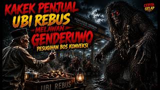 KAKEK PENJUAL UBI REBUS MELAWAN GENDERUWO PESUGIHAN BOS KONVEKSI‼️ Rahasia Kelam Akhirnya Terbongkar