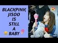 BLACKPINK  블랙핑크 JISOO IS STILL A BABY