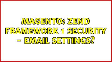 Magento: ZEND FRAMEWORK 1 SECURITY - Email Settings? (4 Solutions!!)