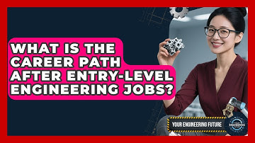 What Is the Career Path After Entry-Level Engineering Jobs? - Your Engineering Future
