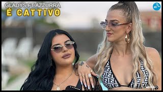 Gladys Ft. Azzurra - È Cattivo Ufficiale 2025