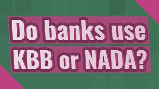Do banks use KBB or NADA?