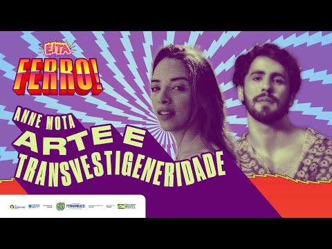 Eita FERRO! com Anne Mota - Arte e Transvestigeneridade