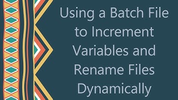 Using a Batch File to Increment Variables and Rename Files Dynamically