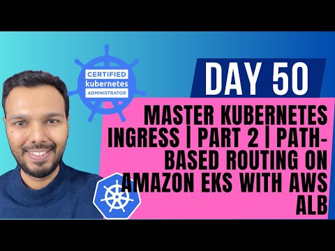 Day 50: MASTER Kubernetes Ingress | PART 2 | Path-Based Routing on Amazon EKS | AWS ALB | CKA 2025