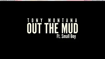 Tony Montana~ Out The Mud Ft. Small Boy