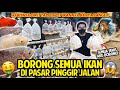 BORONG SEMUA JENIS IKAN DI PASAR PINGGIR JALAN! HUNTING IKAN PASAR TUMPAH! MURAH TAPI DAPET BANYAK!