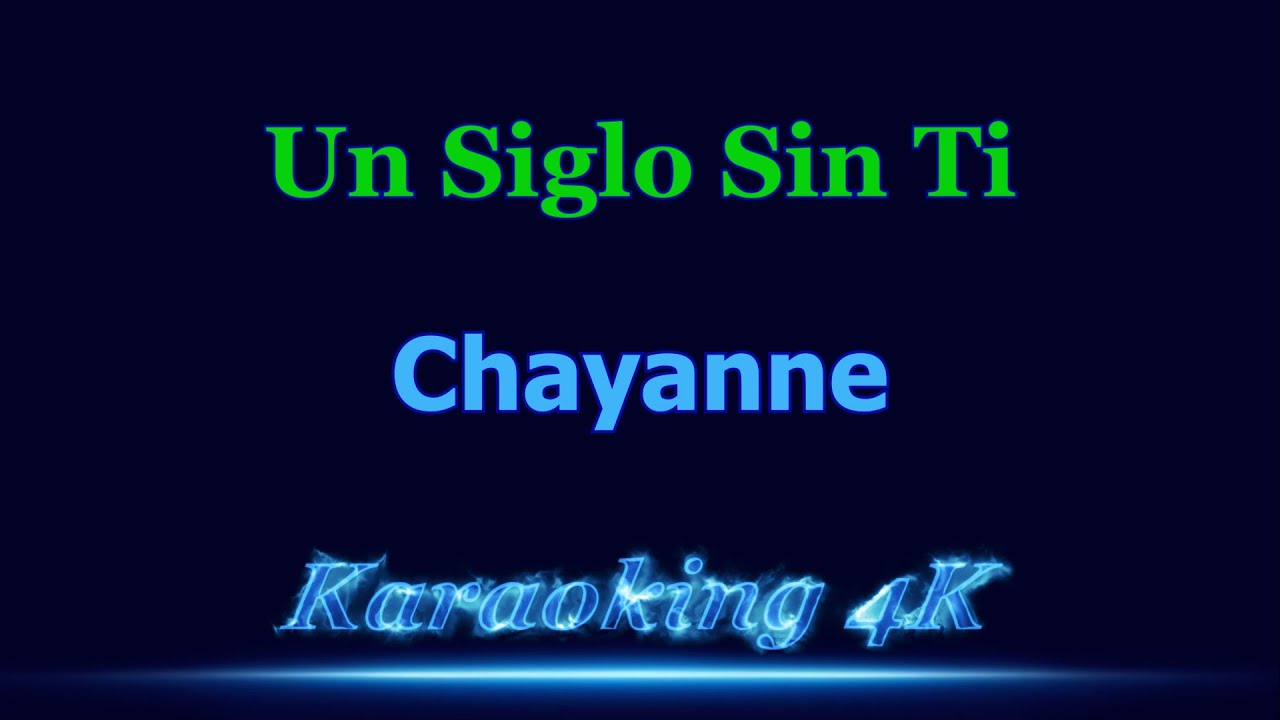 Chayanne  Un Siglo Sin Ti  Karaoke 4K