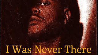 The Weeknd - I Was Never There (Deep Pitch) Lyrics