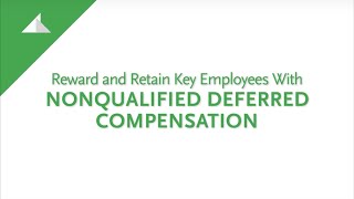 Reward and Retain Key Employees with Non-Qualified Deferred Compensation