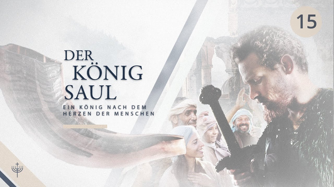1. Samuel – Teil 15 (Kap. 8,5-9): König Saul – Verwerfung der Königsherrschaft Gottes