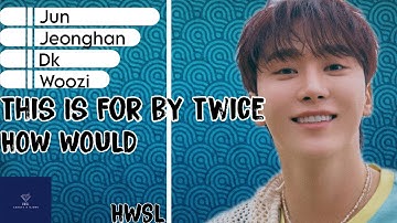 [Requested] How Would Seventeen Sing This is for by Twice ?|Line distribution + Lyrics #twice, #svt