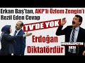 Erkan Baş'tan, AKP'li Özlem Zengin'i, Rezil Eden Cevap, Erdoğan Diktatördür