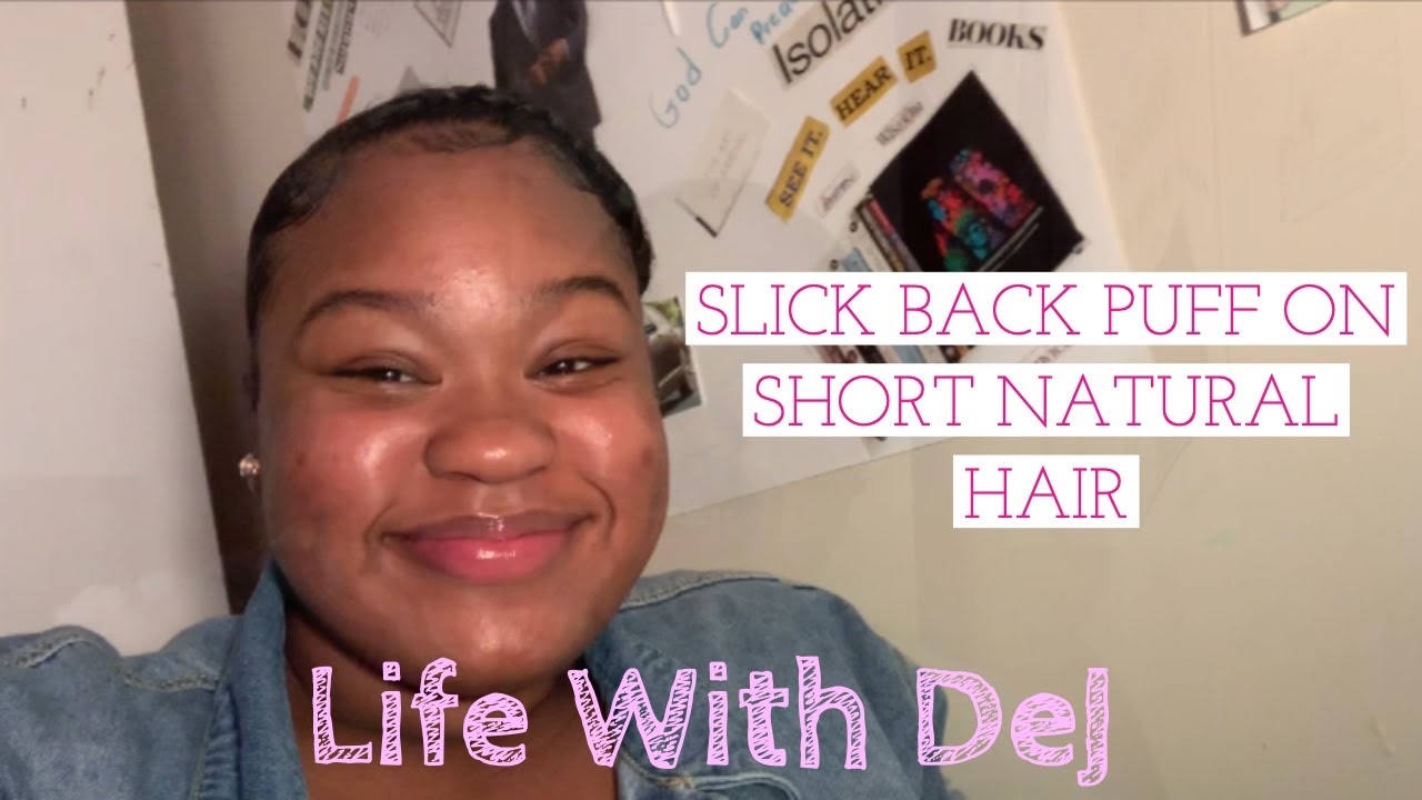 Slick Back Puff Life With Dej Youtube
