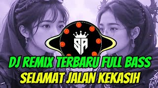 Download Lagu Dj Remix Terbaru Full Bass _Selamat Jalan Kekasih ‼️ MP3