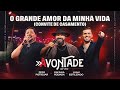 O Grande Amor da Minha Vida - DVD À Vontade - Raí Saia Rodada, Zezo Potiguar, Luan Estilizado