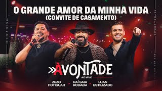 O Grande Amor da Minha Vida - DVD À Vontade - Raí Saia Rodada, Zezo Potiguar, Luan Estilizado