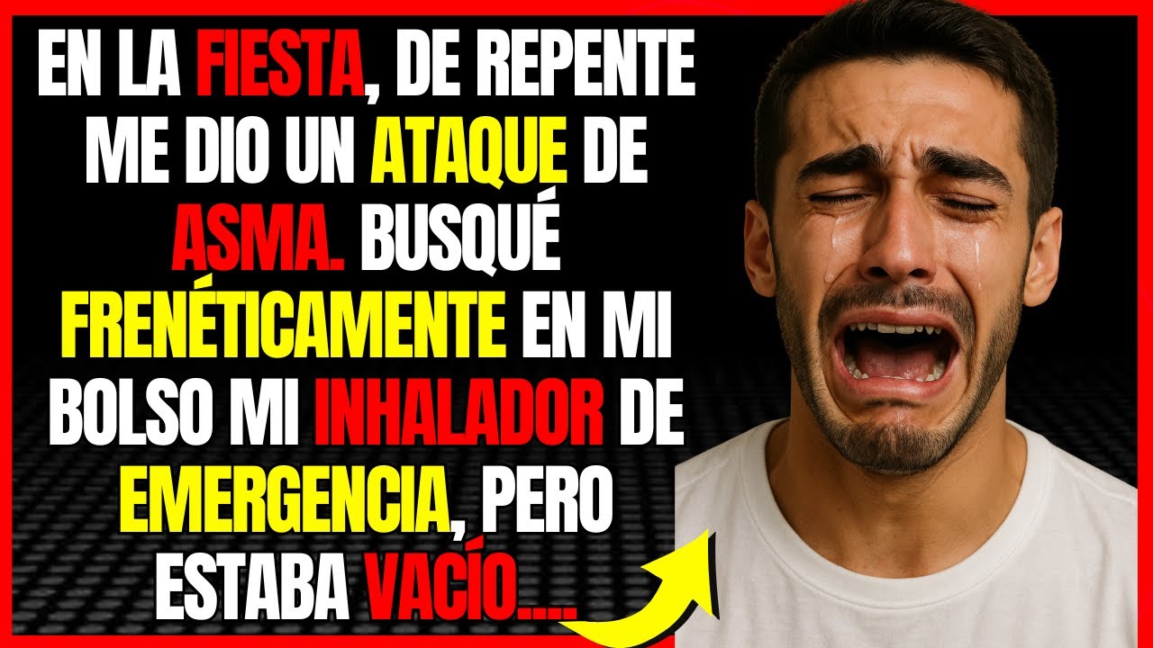 En la fiesta, de repente me dio un ataque de asma. Busqué frenéticamente en mi bolso mi inhalador...