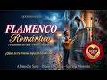 Flamenco Romántico ❤️ | Amor y Pasión Andaluza | Alejandro Sanz · Diego El Cigala · Estrella Morente