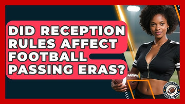 Did Reception Rules Affect Football Passing Eras? - Gridiron Data Digest