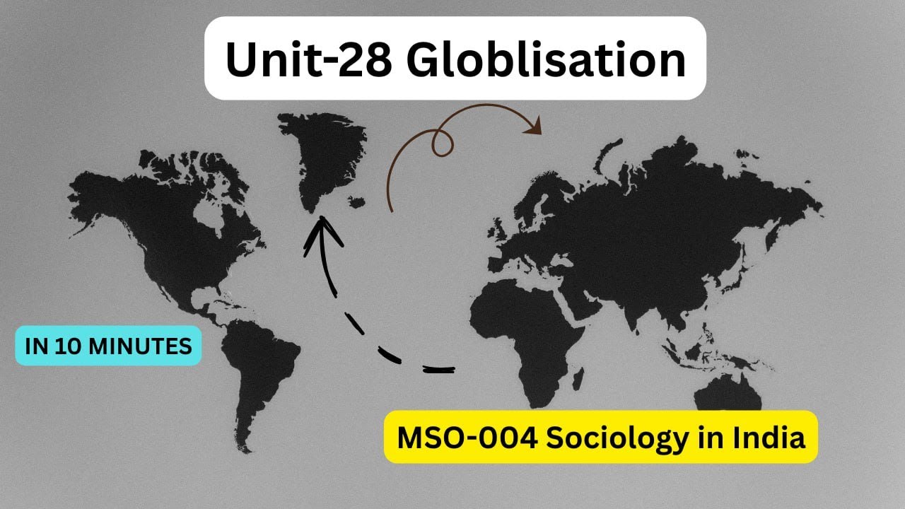 Unit 28 | GLOBALISATION (IGNOU) | MSO-004 Sociology in India | MA | JRF | UGCNET | UPSC