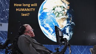 The countdown, how long will HUMANITY last?
