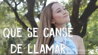 Que se canse de llamar - Los plebes del rancho (Carolina Ross cover) chords