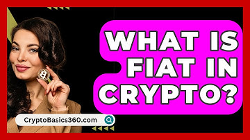 What Is Fiat In Crypto? - CryptoBasics360.com
