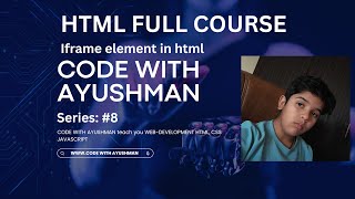 Iframe Tag in HTML|CODE WITH AYUSHMAN|#HTML#CSS#JS Series#8