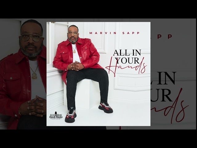 Marvin Sapp - All in Your Hands