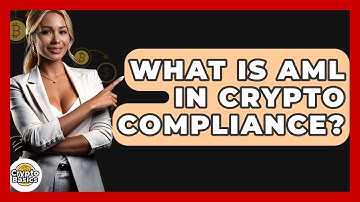 What Is AML In Crypto Compliance? - CryptoBasics360.com