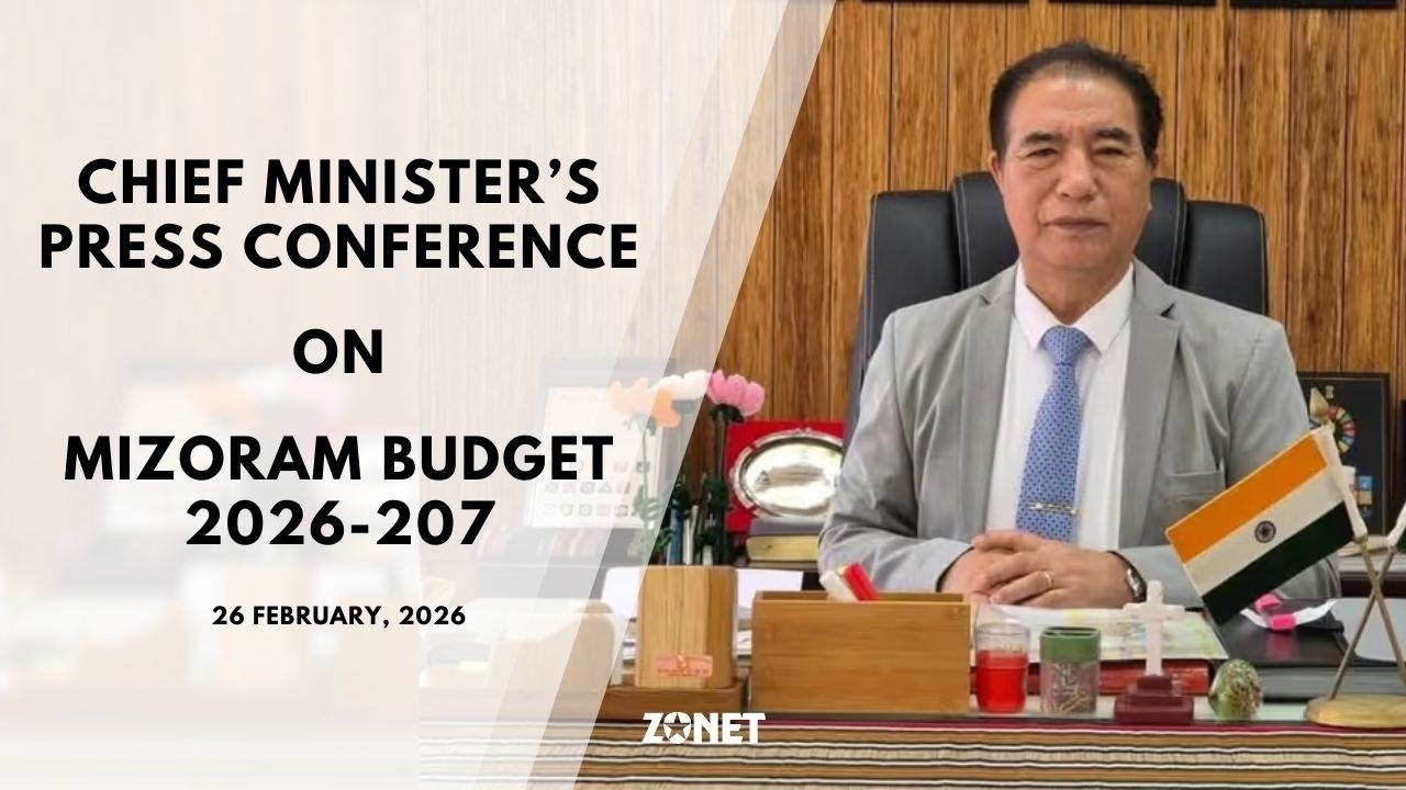 CHIEF MINISTER'S PRESS CONFERENCE ON MIZORAM BUDGET 2026-2027 | 26 February, 2026