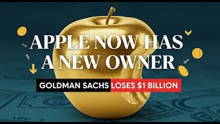 APPLE NOW HAS A NEW OWNER AS GOLDMAN SACHS LOSES $1 BILLION