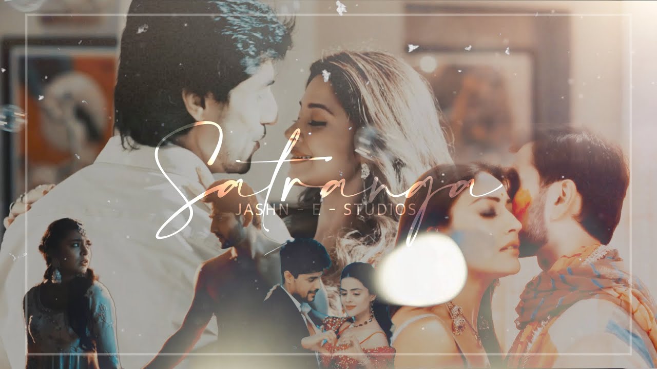 Satranga | Multicouples Collab [Arijit Singh]]