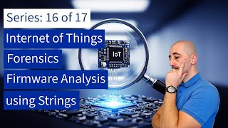 16. IOT Forensics: Firmware Analysis using Strings