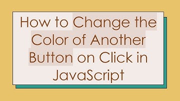 How to Change the Color of Another Button on Click in JavaScript