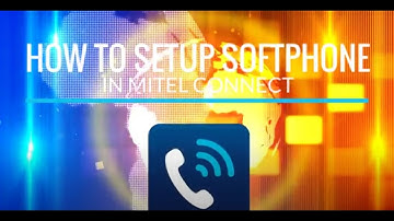 How to Set Up Softphone in Mitel Connect