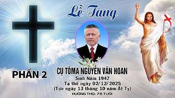 LỄ TANG CỤ TÔMA NGUYỄN VĂN HOAN ( Phần 2)