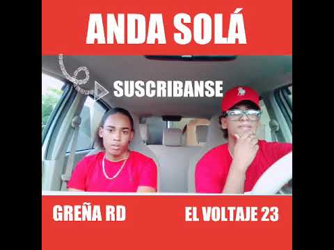greña rd El voltaje 23 FT: ANDA SOLA