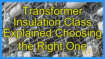 Transformer Insulation Class Explained Choosing the Right One