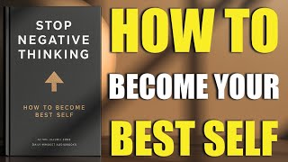 Stop Negative Thinking | How to Become Your Best Self | Audiobook