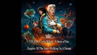 TH;EN, Carlo Whale, Empire Of The Sun - Echoes Of You x Walking On A Dream (YOTU Mashup)
