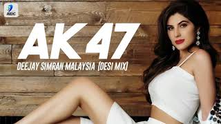 Ak 47 Desi Mix Guru Randhawa Deejay Simran Malaysia