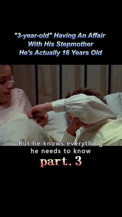 【3/3】'3-year-old' Having An Affair With His Stepmother He's Actually 16 Years Old#shorts #movie