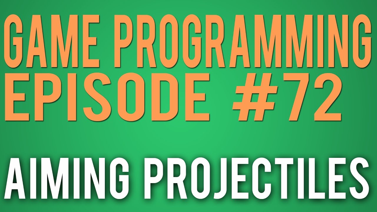 Game Programming 72 - Aiming Projectiles - YouTube