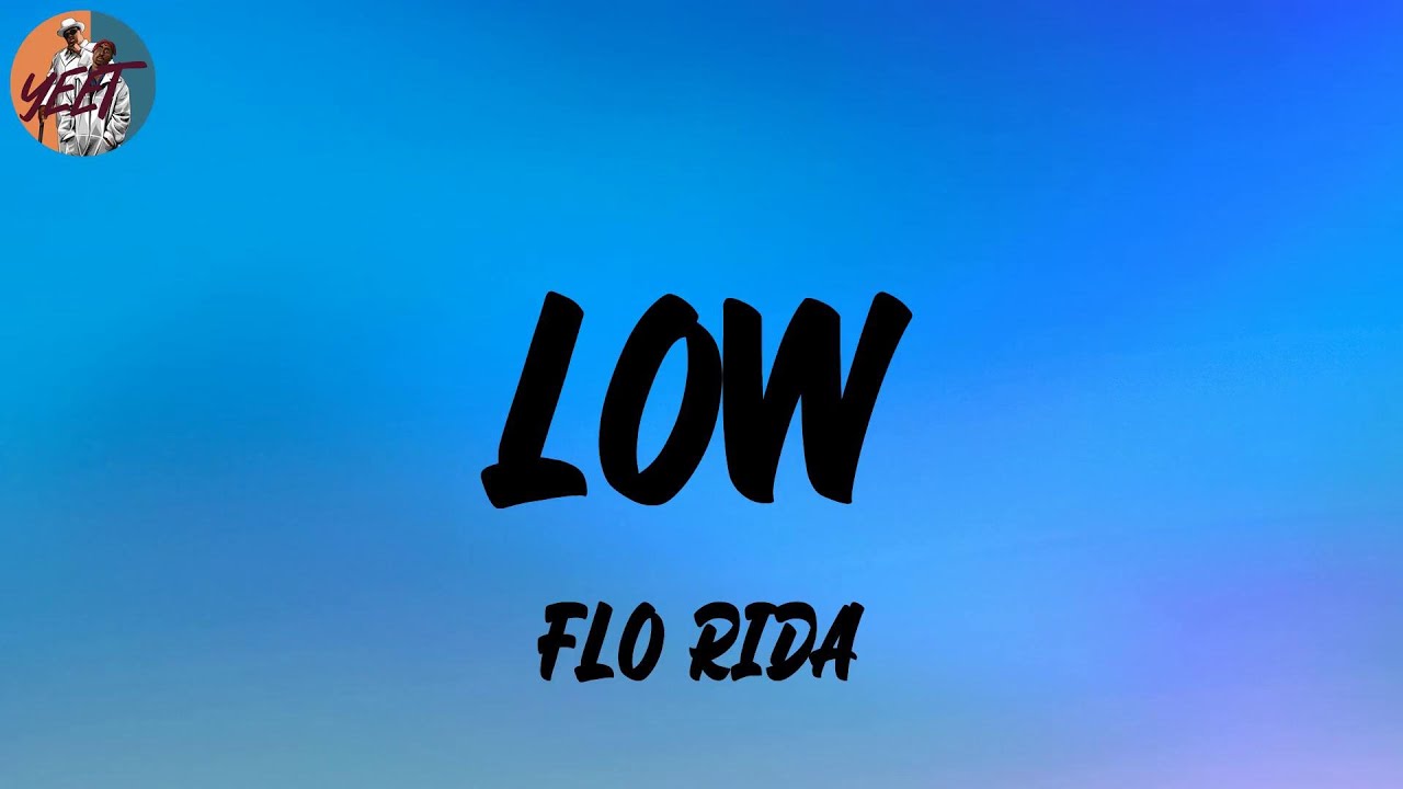 Flo Rida - Low (feat. T-Pain) (Lyrics)