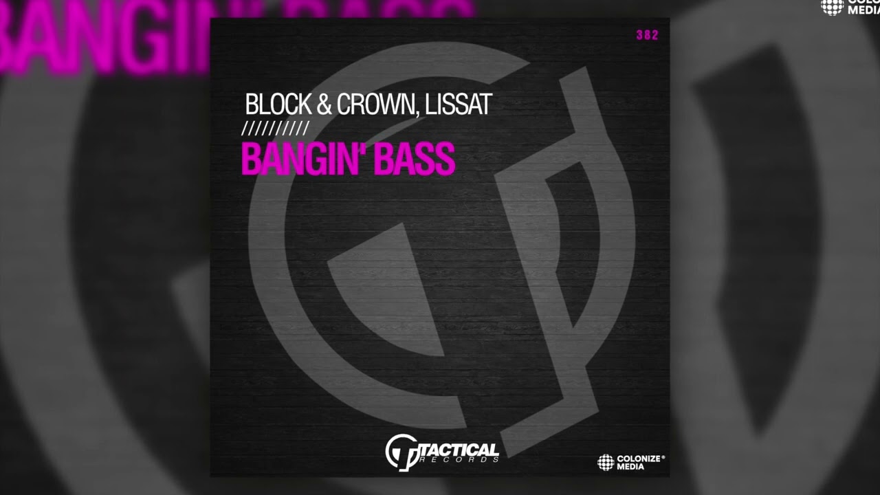 Block & Crown, Lissat - Bangin' Bass