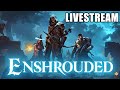 🔴Live - Enshrouded - Reaching the End of Early Access