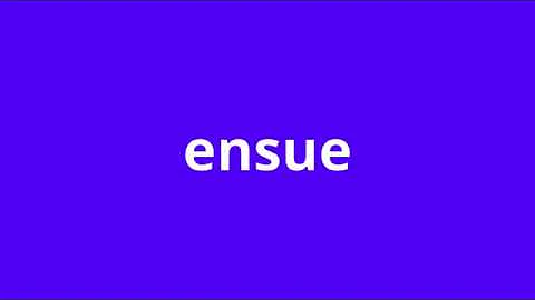 what is the meaning of ensue