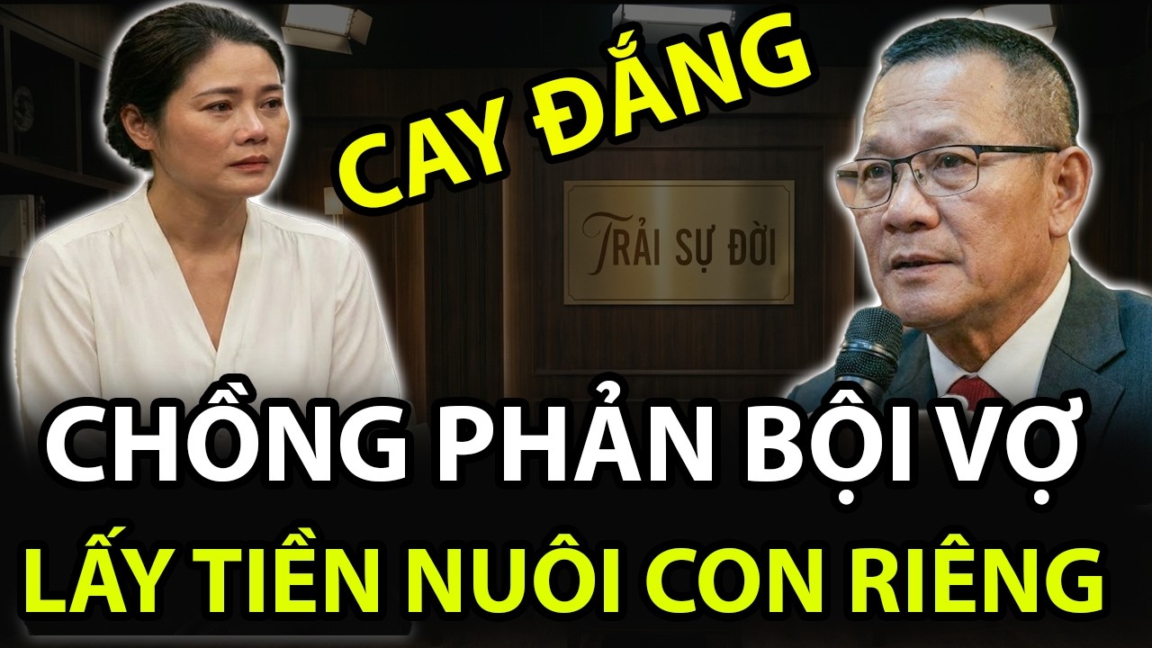 Tâm Sự Cùng Văn Sâm: Chồng Lấy Tiền Tiết Kiệm Của Vợ Đi Nuôi Con Riêng Và Sự Thật Ngã Ngửa